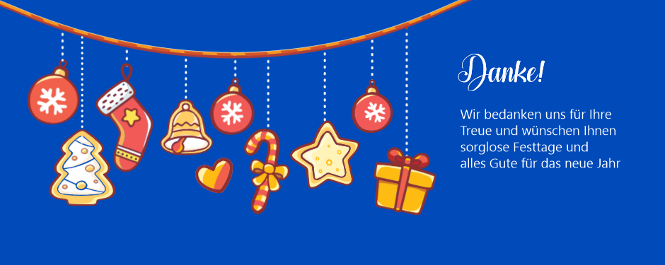 Wir wünschen sorglose Festtage und alles Gute für das neue Jahr